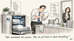 Cartoon of a worried office worker hand-washing a plate next to an open dishwasher labeled “AI,” while a colleague looks on. Caption: “We automated the process. Now we just have to check everything.”